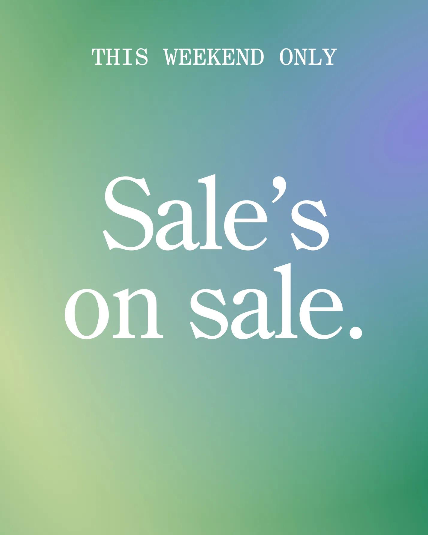 This weekend only, Sale's on sale